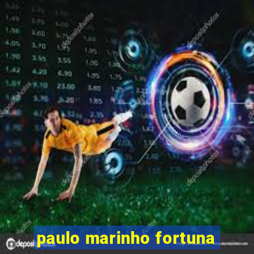 paulo marinho fortuna